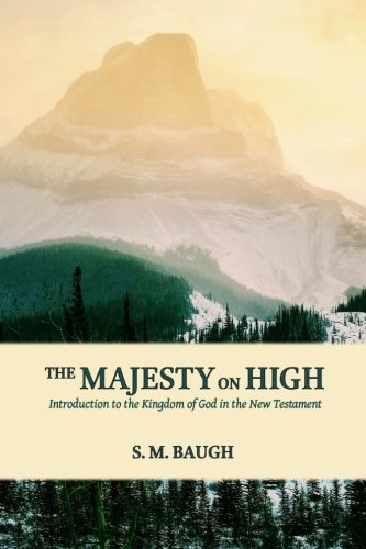 The Majesty on High: Introduction to the Kingdom of God in the New Testament The Majesty on High: Introduction to the Kingdom of God in the New Testament