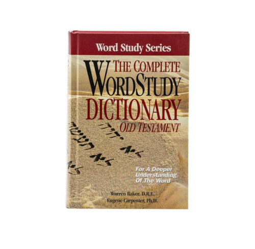 COMPLETE WORD STUDY DICTIONARY: OLD TESTAMENT COMPLETE WORD STUDY DICTIONARY: OLD TESTAMENT