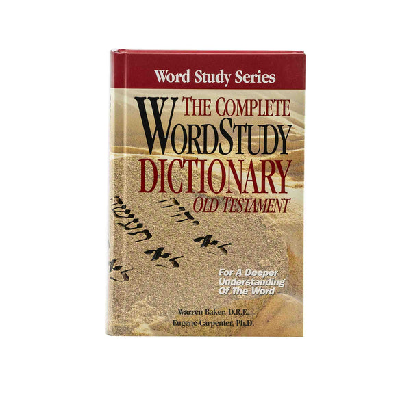COMPLETE WORD STUDY DICTIONARY: OLD TESTAMENT COMPLETE WORD STUDY DICTIONARY: OLD TESTAMENT