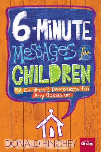 6-Minute Messages for Children: 52 Children's Devotions for Any Occasion 6-Minute Messages for Children: 52 Children's Devotions for Any Occasion