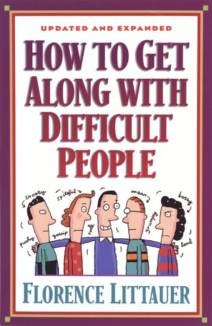 How to Get Along with Difficult People How to Get Along with Difficult People