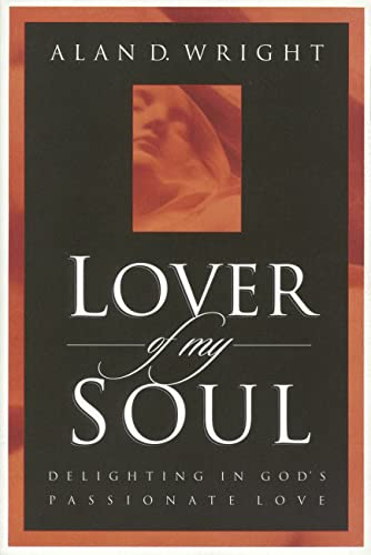 Lover of My Soul: Delighting in God’s Passionate Love Lover of My Soul: Delighting in God's Passionate Love