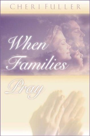 When Families Pray: The Power of Praying Together When Families Pray: The Power of Praying Together