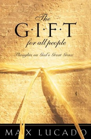 The Gift for All People: Thoughts on God’s Great Grace The Gift for All People: Thoughts on God's Great Grace