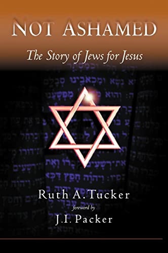 Not Ashamed: The Story of Jews for Jesus Not Ashamed: The Story of Jews for Jesus