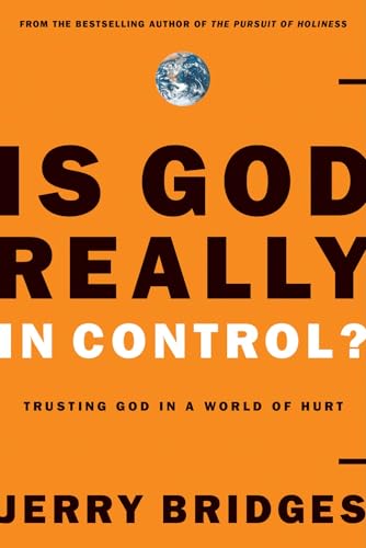 Is God Really in Control?: Trusting God in a World of Hurt Is God Really in Control?: Trusting God in a World of Hurt