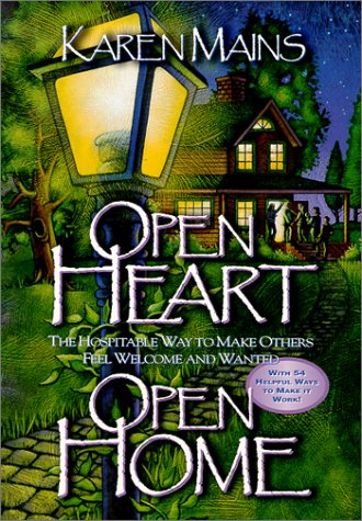 Open Heart, Open Home: The Hospitable Way to Make Others Feel Welcome and Wanted Open Heart, Open Home: The Hospitable Way to Make Others Feel Welcome and Wanted