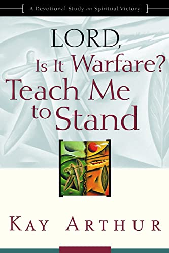 Lord, Is It Warfare? Teach Me to Stand: A Devotional Study on Spiritual Victory Lord, Is It Warfare? Teach Me to Stand: A Devotional Study on Spiritual Victory