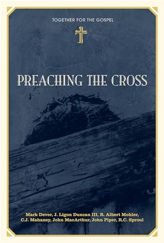 Preaching the Cross (Together for the Gospel)