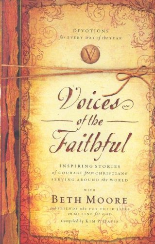 Voices of the Faithful: Inspiring Stories of Courage from Christians Serving Around the World Voices of the Faithful: Inspiring Stories of Courage from Christians Serving Around the World