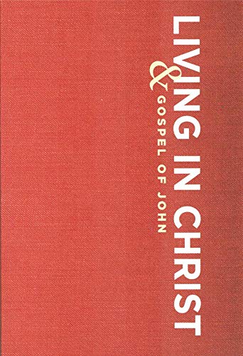 Living in Christ: And Gospel of John Living in Christ: And Gospel of John