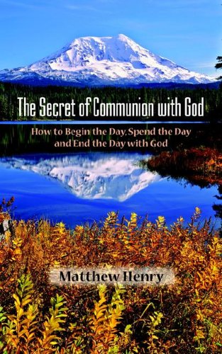 The Secret of Communion with God: How to Begin the Day, Spend the Day and End the Day with God (Pre-owned, Unused) The Secret of Communion with God: How to Begin the Day, Spend the Day and End the Day with God (Pre-owned, Unused)