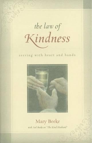 The Law of Kindness: Serving with Heart and Hands; with Study Questions The Law of Kindness: Serving with Heart and Hands; with Study Questions