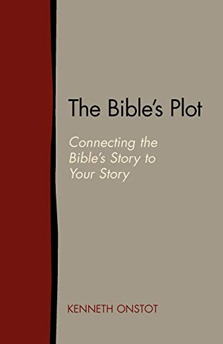 The Bible’s Plot: Connecting the Bible’s Story to Your Story The Bible's Plot: Connecting the Bible's Story to Your Story