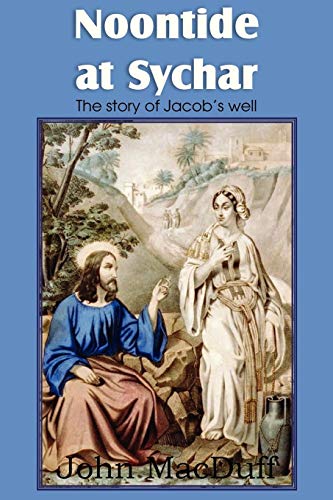 Noontide at Sychar: A New Testament Chapter in Providence and Grace (Pre-owned, Unused) Noontide at Sychar: A New Testament Chapter in Providence and Grace (Pre-owned, Unused)