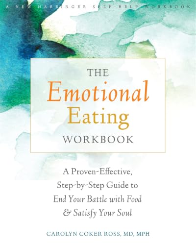 The Emotional Eating Workbook: A Proven-Effective, Step-by-Step Guide to End Your Battle with Food and Satisfy Your Soul The Emotional Eating Workbook: A Proven-Effective, Step-by-Step Guide to End Your Battle with Food and Satisfy Your Soul