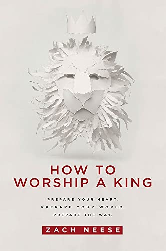 How to Worship a King: Prepare Your Heart. Prepare Your World. Prepare the Way. How to Worship a King: Prepare Your Heart. Prepare Your World. Prepare the Way.