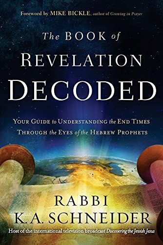 The Book of Revelation Decoded: Your Guide to Understanding the End Times Through the Eyes of the Hebrew Prophets The Book of Revelation Decoded: Your Guide to Understanding the End Times Through the Eyes of the Hebrew Prophets