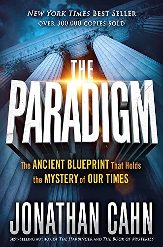 The Paradigm: The Ancient Blueprint That Holds the Mystery of Our Times The Paradigm: The Ancient Blueprint That Holds the Mystery of Our Times