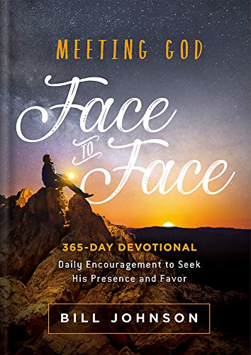 Meeting God Face to Face: Daily Encouragement to Seek His Presence and Favor Meeting God Face to Face: Daily Encouragement to Seek His Presence and Favor