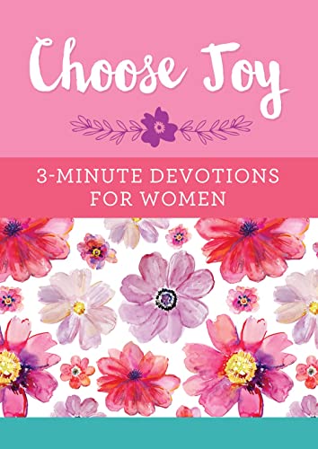 Choose Joy: 3-Minute Devotions for Women Choose Joy: 3-Minute Devotions for Women