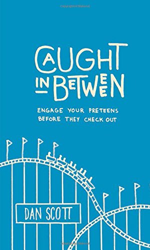 Caught in Between: Engage Your Preteens Before They Check Out Caught in Between: Engage Your Preteens Before They Check Out