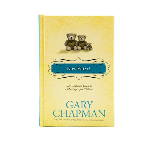NOW WHAT?: THE CHAPMAN GUIDE TO MARRIAGE AFTER CHILDREN (CHAPMAN GUIDES) NOW WHAT?: THE CHAPMAN GUIDE TO MARRIAGE AFTER CHILDREN (CHAPMAN GUIDES)