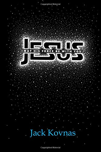Jesus, May His Force Be With You Jesus, May His Force Be With You