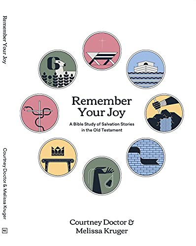 Remember Your Joy: A Bible Study of Salvation Stories in the Old Testament Remember Your Joy: A Bible Study of Salvation Stories in the Old Testament