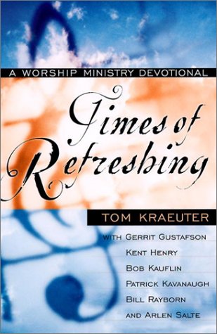 Times of Refreshing: A Worship Ministry Devotional Times of Refreshing: A Worship Ministry Devotional