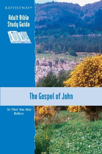 The Gospel of John Study Guide (Adult Bible Study Guide) The Gospel of John Study Guide (Adult Bible Study Guide)