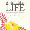 A Beautiful Life: Discovering the Freedom of Selfless Love A Beautiful Life: Discovering the Freedom of Selfless Love