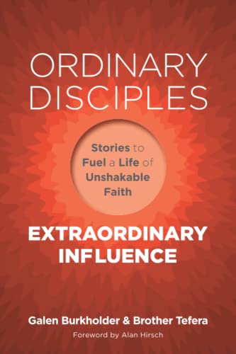 Ordinary Disciples, Extraordinary Influence: Stories to Fuel a Life of Unshakable Faith Ordinary Disciples, Extraordinary Influence: Stories to Fuel a Life of Unshakable Faith