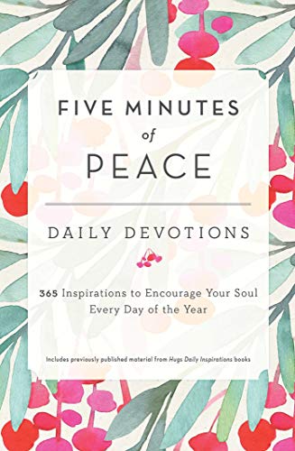 Five Minutes of Peace: Daily Devotions: 365 Inspirations to Encourage Your Soul Every Day of the Year Five Minutes of Peace: Daily Devotions: 365 Inspirations to Encourage Your Soul Every Day of the Year