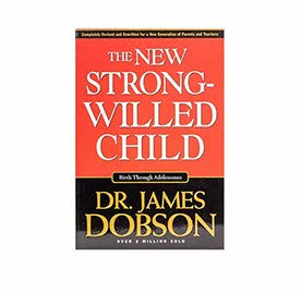 NEW STRONG-WILLED CHILD: BIRTH THROUGH ADOLESCENCE