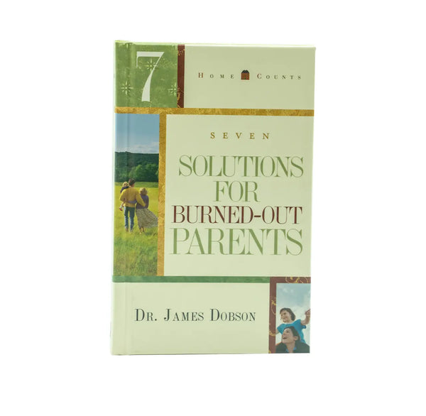 7 Solutions for Burned-Out Parents 7 Solutions for Burned-Out Parents