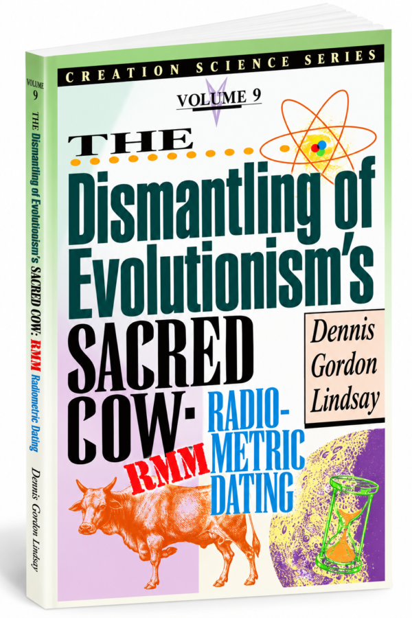 The Dismantling of Evolutionism’s Sacred Cow: Radiometric Dating The Dismantling of Evolutionism's Sacred Cow: Radiometric Dating