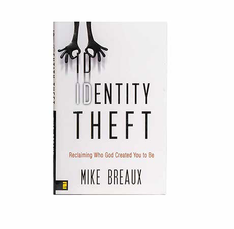 IDENTITY THEFT: RECLAIMING WHO GOD CREATED YOU TO BE IDENTITY THEFT: RECLAIMING WHO GOD CREATED YOU TO BE