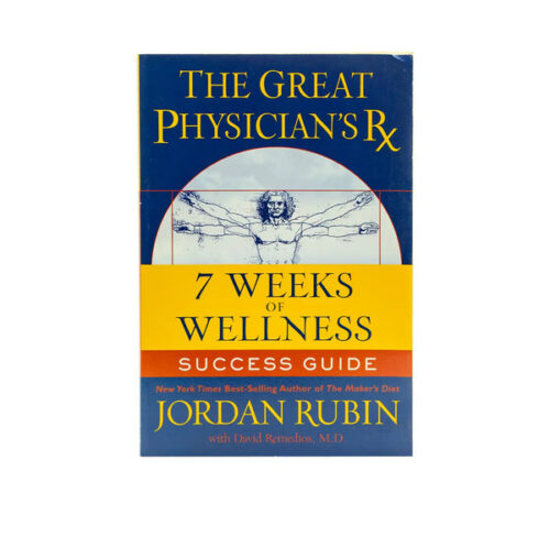 THE GREAT PHYSICIAN'S RX FOR 7 WEEKS OF WELLNESS SUCCESS GUIDE