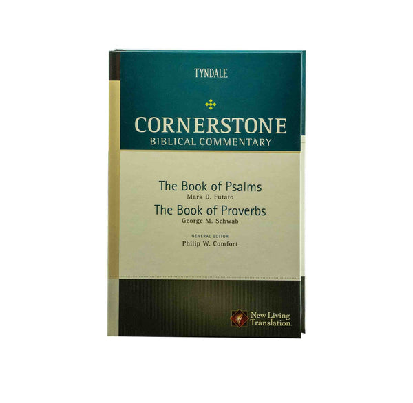 THE BOOKS OF PSALMS AND PROVERBS: CORNERSTONE BIBLICAL COMMENTARY, VOLUME 7 THE BOOKS OF PSALMS AND PROVERBS: CORNERSTONE BIBLICAL COMMENTARY, VOLUME 7