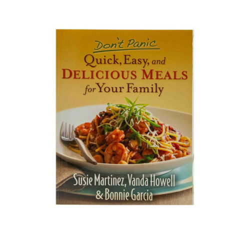 DON'T PANIC: QUICK, EASY, AND DELICIOUS MEALS FOR YOUR FAMILY