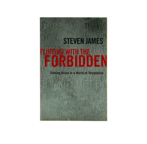FLIRTING WITH THE FORBIDDEN: FINDING GRACE IN A WORLD OF TEMPTATION