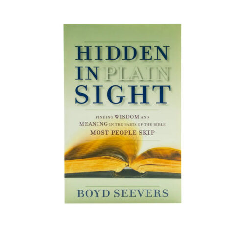 HIDDEN IN PLAIN SIGHT: FINDING WISDOM AND MEANING IN THE PARTS OF THE BIBLE MOST PEOPLE SKIP HIDDEN IN PLAIN SIGHT: FINDING WISDOM AND MEANING IN THE PARTS OF THE BIBLE MOST PEOPLE SKIP