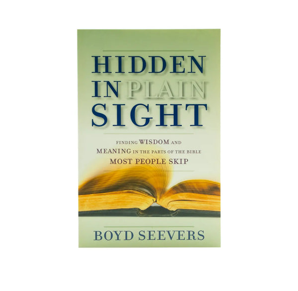 HIDDEN IN PLAIN SIGHT: FINDING WISDOM AND MEANING IN THE PARTS OF THE BIBLE MOST PEOPLE SKIP HIDDEN IN PLAIN SIGHT: FINDING WISDOM AND MEANING IN THE PARTS OF THE BIBLE MOST PEOPLE SKIP
