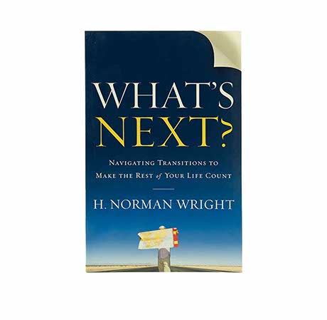 WHAT'S NEXT?: NAVIGATING TRANSITIONS TO MAKE THE REST OF YOUR LIFE COUNT