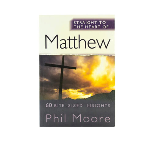 STRAIGHT TO THE HEART OF MATTHEW: 60 BITE-SIZED INSIGHTS STRAIGHT TO THE HEART OF MATTHEW: 60 BITE-SIZED INSIGHTS