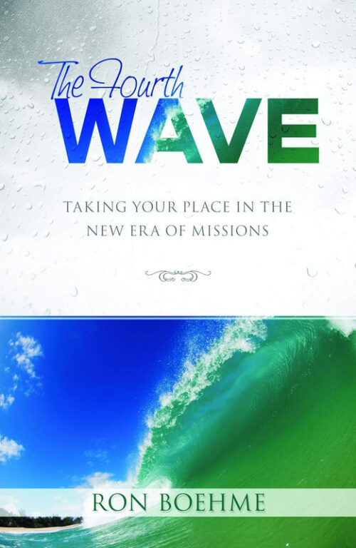 THE FOURTH WAVE: TAKING YOUR PLACE IN THE NEW ERA OF MISSIONS THE FOURTH WAVE: TAKING YOUR PLACE IN THE NEW ERA OF MISSIONS