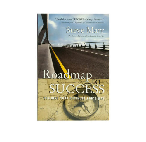 ROADMAP TO SUCCESS: BUILDING YOUR BUSINESS GOD’S WAY ROADMAP TO SUCCESS: BUILDING YOUR BUSINESS GOD'S WAY
