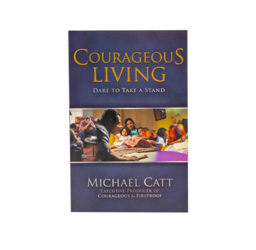 COURAGEOUS LIVING: DARE TO TAKE A STAND COURAGEOUS LIVING: DARE TO TAKE A STAND