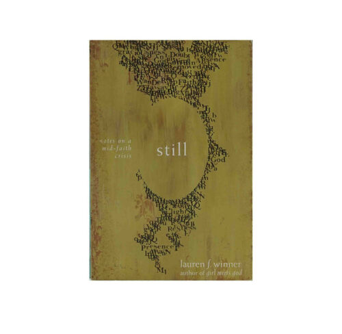 STILL: NOTES ON A MID-FAITH CRISIS STILL: NOTES ON A MID-FAITH CRISIS